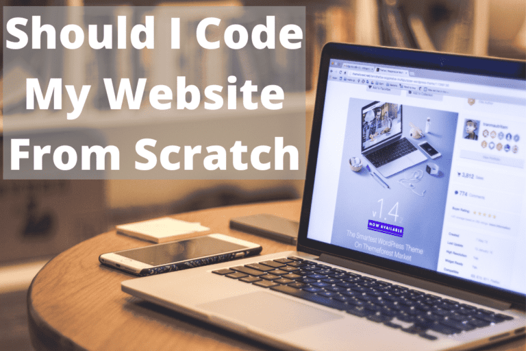 Should I Code My Website From Scratch?