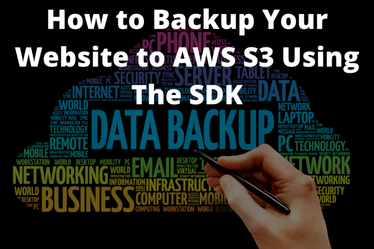 How to Backup Your Website to AWS S3 Using The SDK